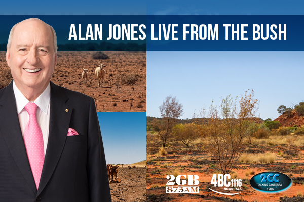 Alan Jones is broadcasting live from the bush