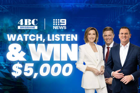Watch, Listen and WIN with 4BC Breakfast & 9 News